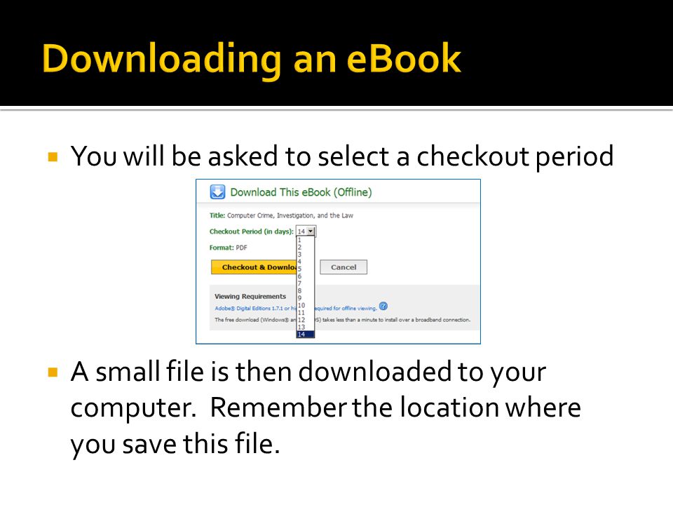  You will be asked to select a checkout period  A small file is then downloaded to your computer.