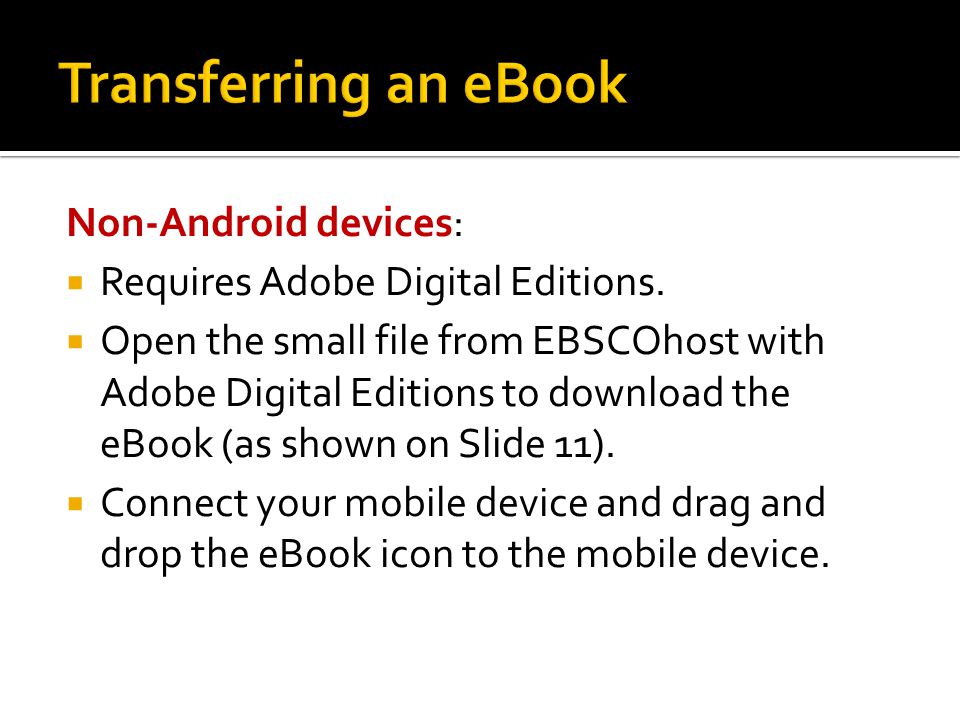 Non-Android devices:  Requires Adobe Digital Editions.