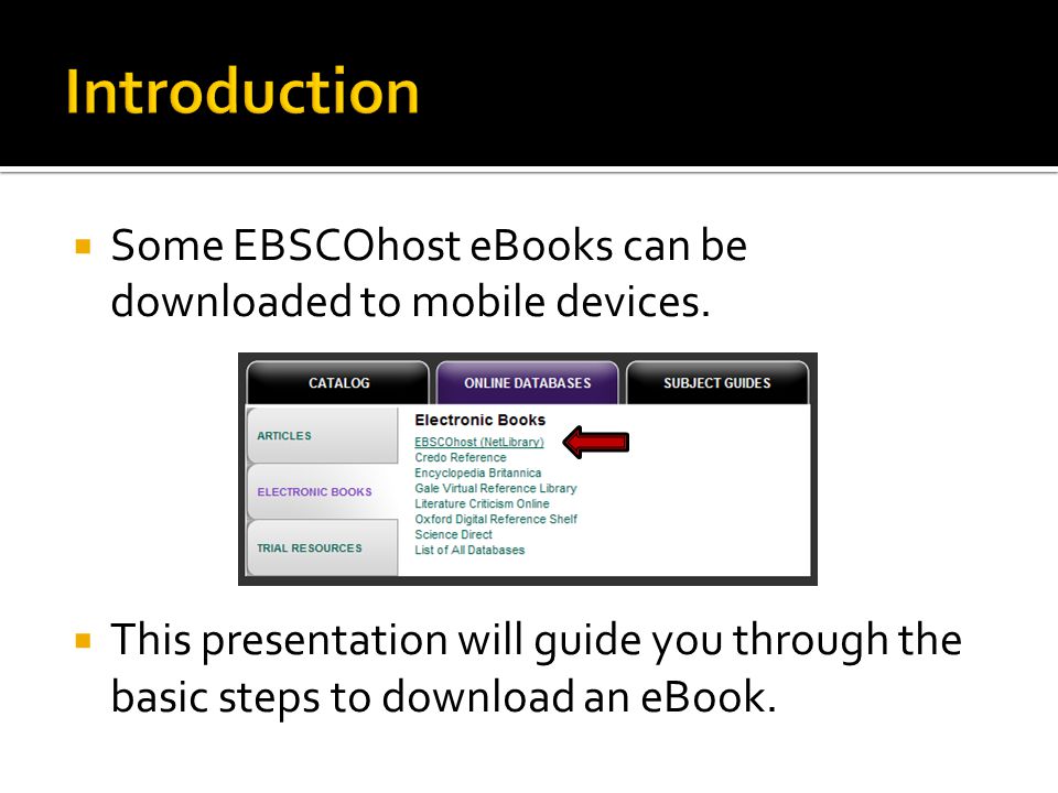  Some EBSCOhost eBooks can be downloaded to mobile devices.