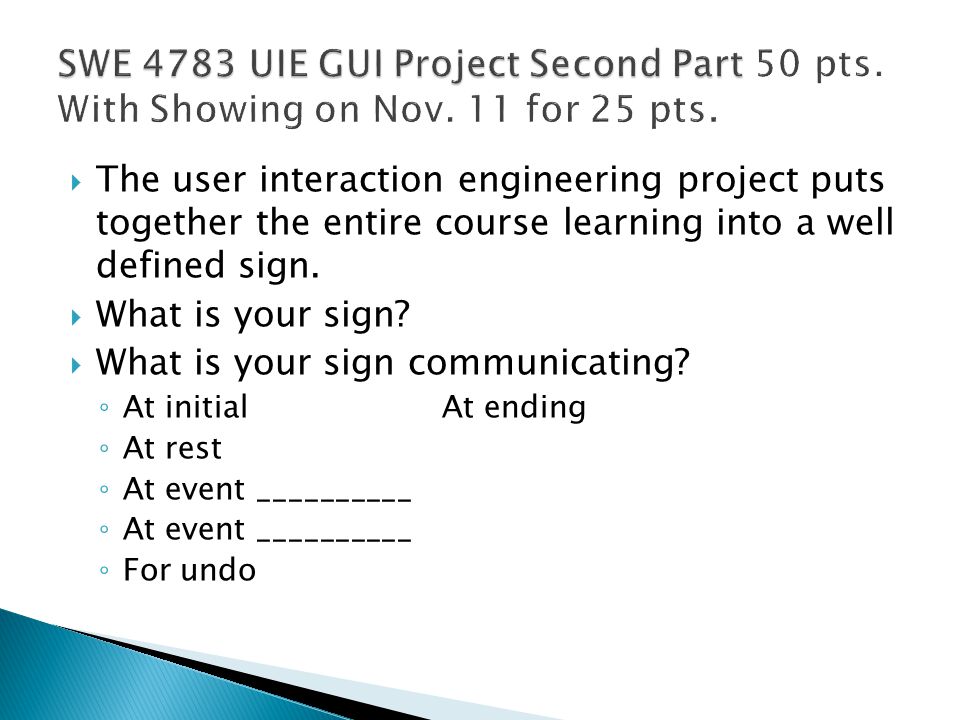  The user interaction engineering project puts together the entire course learning into a well defined sign.