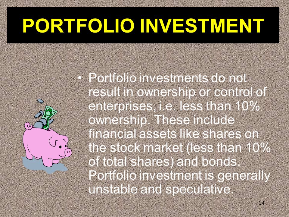 14 Portfolio investments do not result in ownership or control of enterprises, i.e.