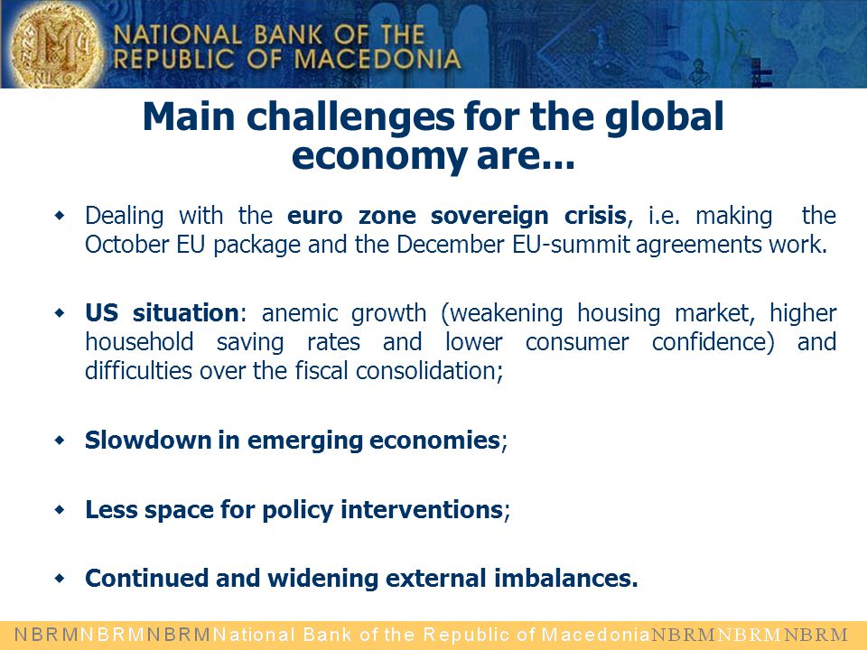 Main challenges for the global economy are...  Dealing with the euro zone sovereign crisis, i.e.