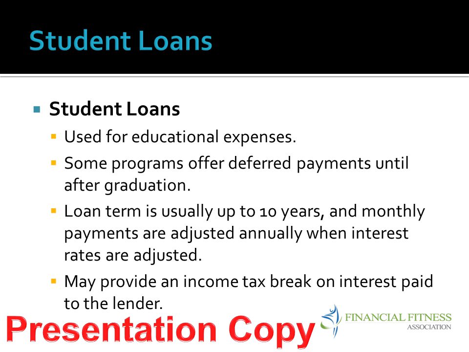  Student Loans  Used for educational expenses.