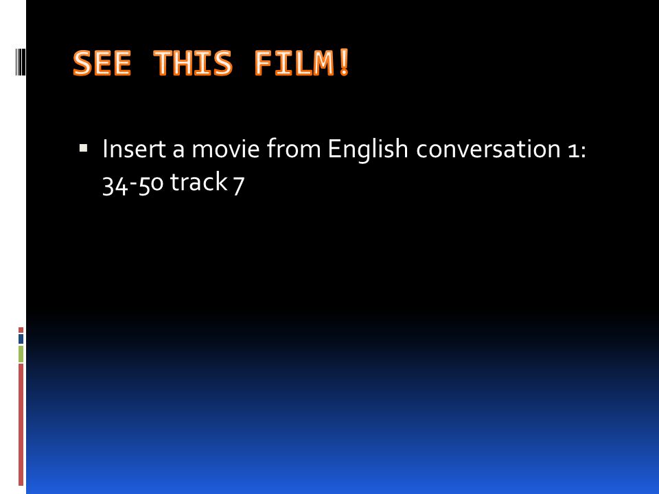  Insert a movie from English conversation 1: track 7