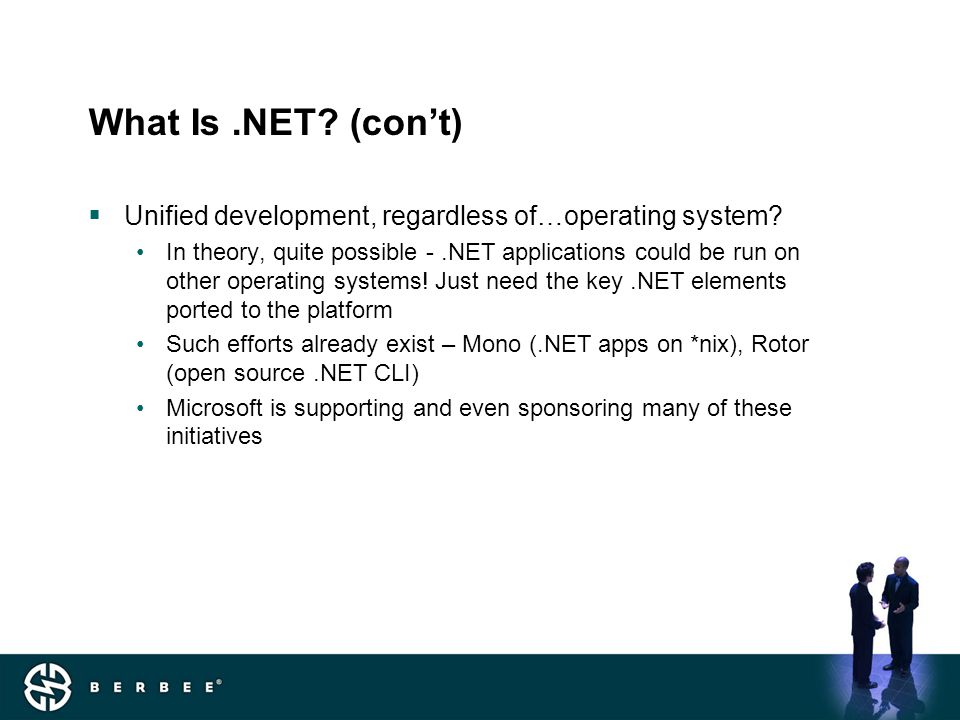 What Is.NET. (con’t)  Unified development, regardless of…operating system.