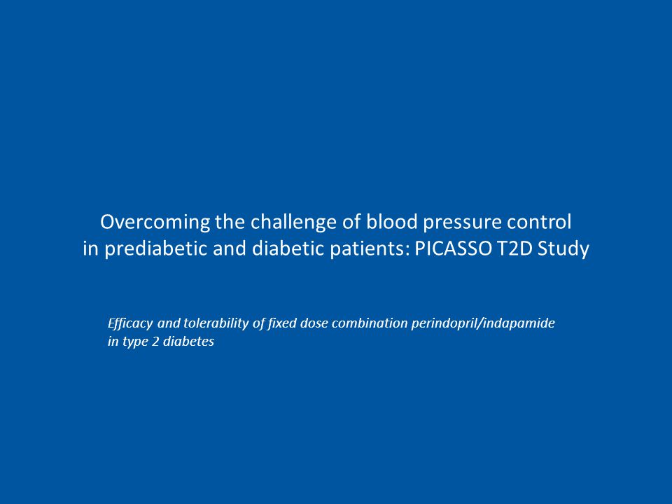 Overcoming the challenge of blood pressure control in prediabetic and diabetic patients: PICASSO T2D Study Efficacy and tolerability of fixed dose combination perindopril/indapamide in type 2 diabetes