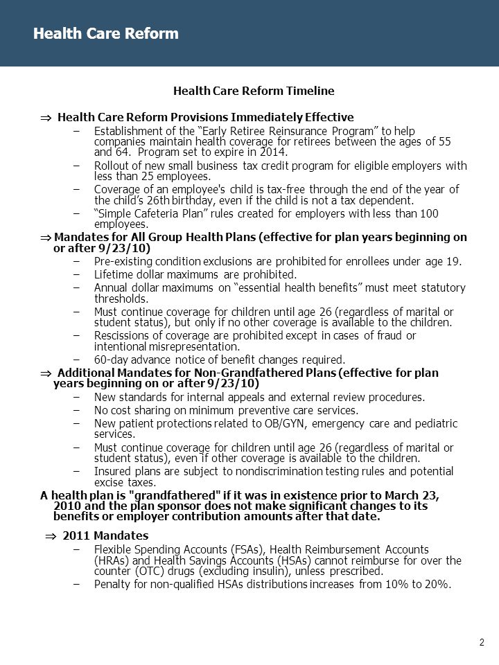 2 Health Care Reform Health Care Reform Timeline  Health Care Reform Provisions Immediately Effective –Establishment of the Early Retiree Reinsurance Program to help companies maintain health coverage for retirees between the ages of 55 and 64.