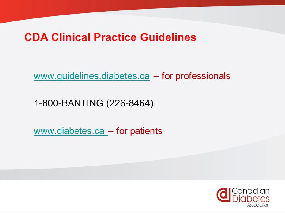 CDA Clinical Practice Guidelines   – for professionals BANTING ( )     – for patients