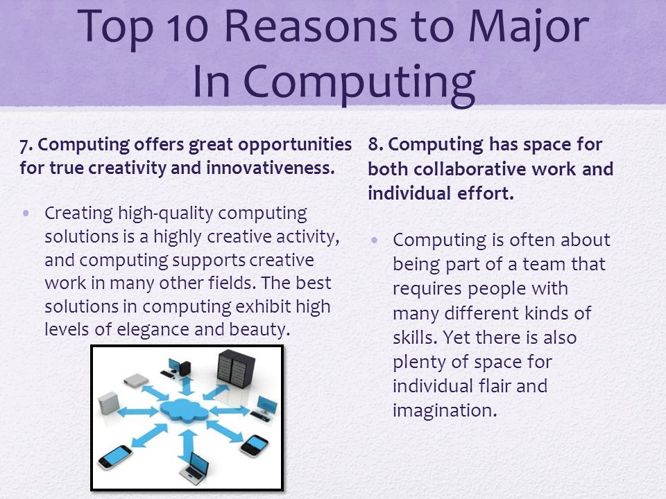 Top 10 Reasons to Major In Computing 7.