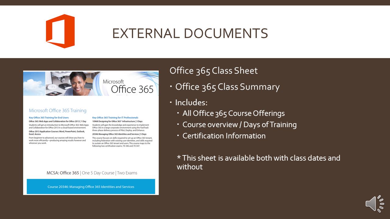 EXTERNAL DOCUMENTS Office 365 Class Sheet  Office 365 Web Apps and Collaboration for Office 2013  Includes:  Course overview / Days of Training / Pricing  Course Outline