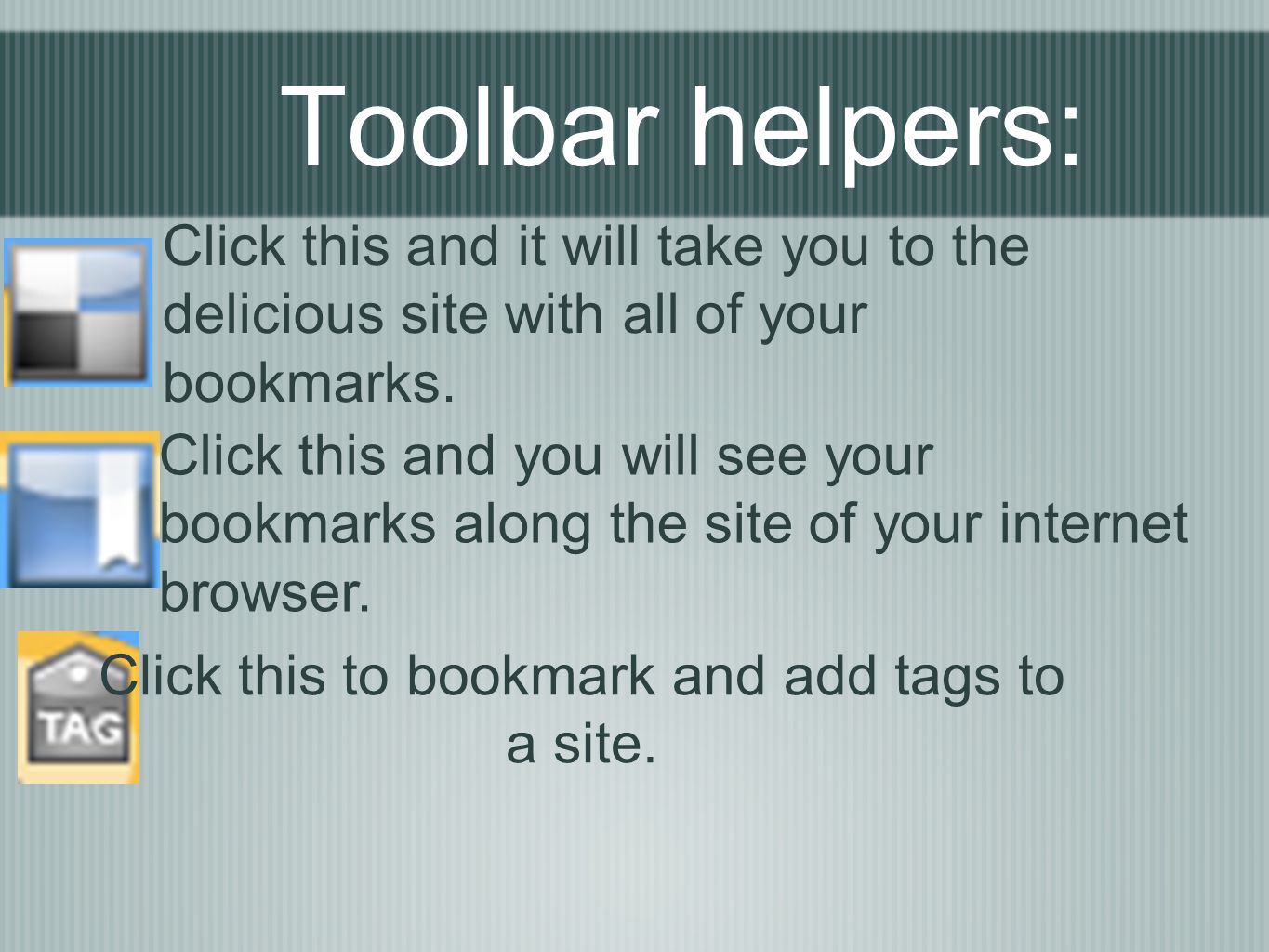 Toolbar helpers: Click this and you will see your bookmarks along the site of your internet browser.
