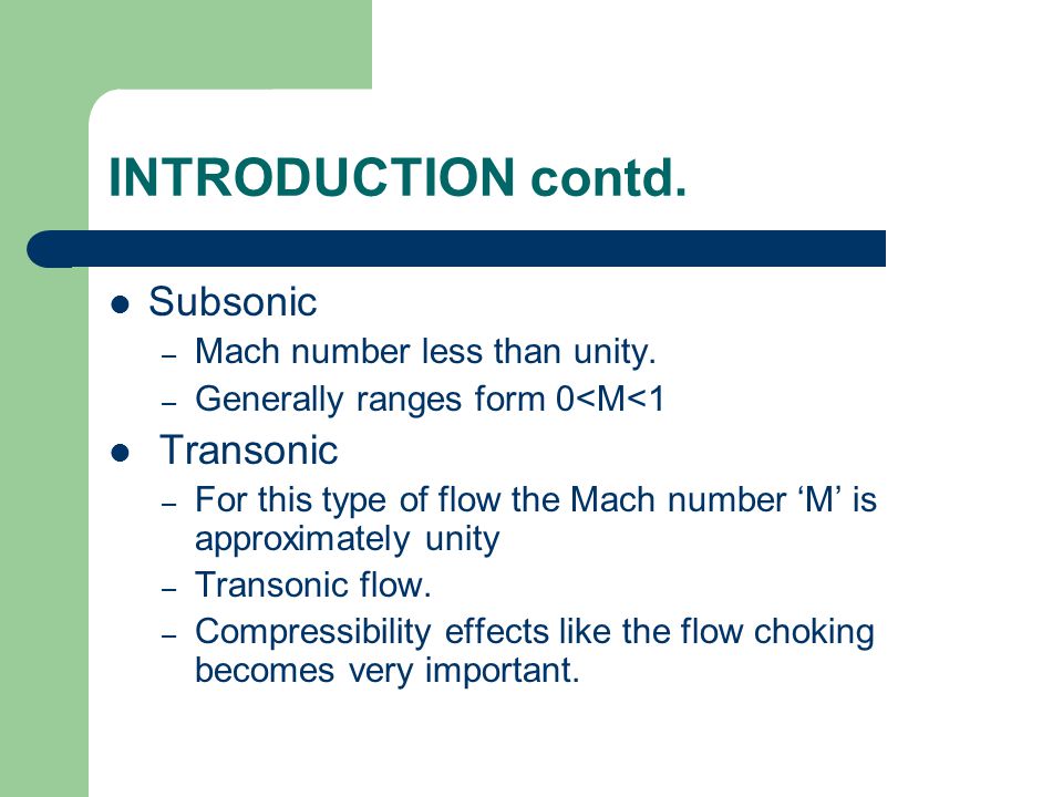 INTRODUCTION contd. Subsonic – Mach number less than unity.