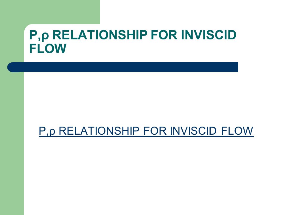 P,ρ RELATIONSHIP FOR INVISCID FLOW P,ρ RELATIONSHIP FOR INVISCID FLOW