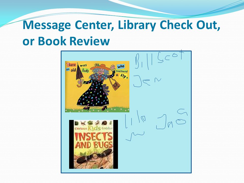 Message Center, Library Check Out, or Book Review