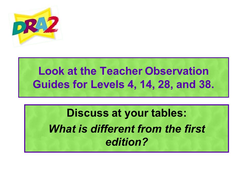 Look at the Teacher Observation Guides for Levels 4, 14, 28, and 38.