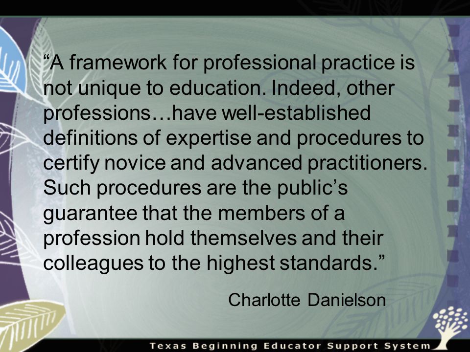 A framework for professional practice is not unique to education.