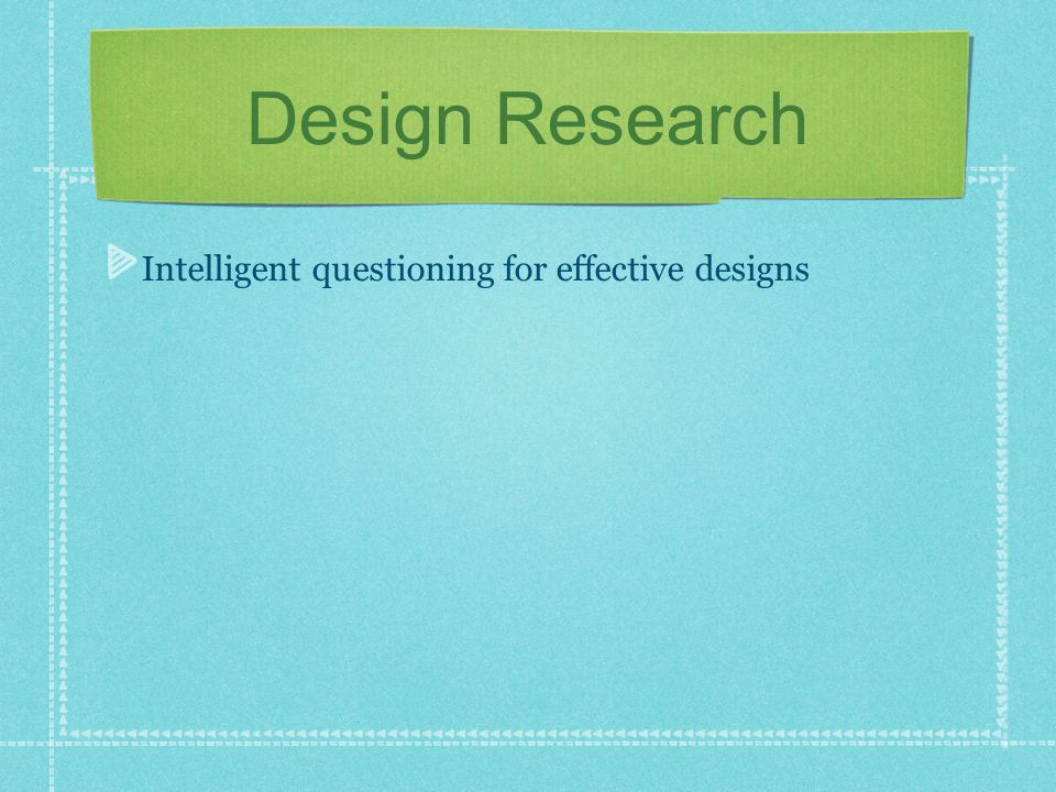 Design Research Intelligent questioning for effective designs