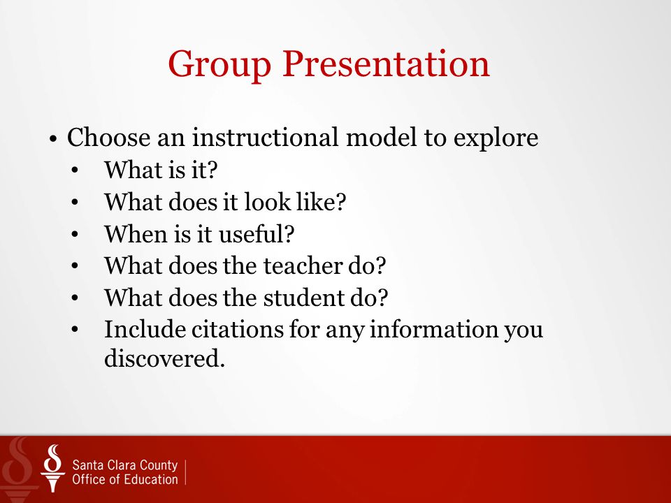 Group Presentation Choose an instructional model to explore What is it.