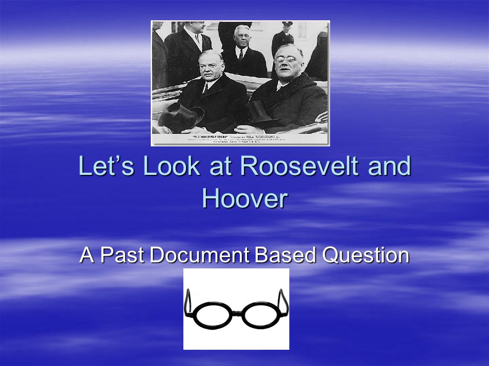 Let’s Look at Roosevelt and Hoover A Past Document Based Question