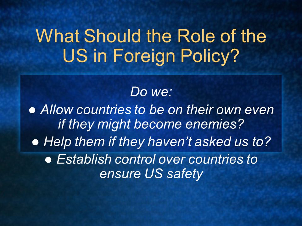 What Should the Role of the US in Foreign Policy.