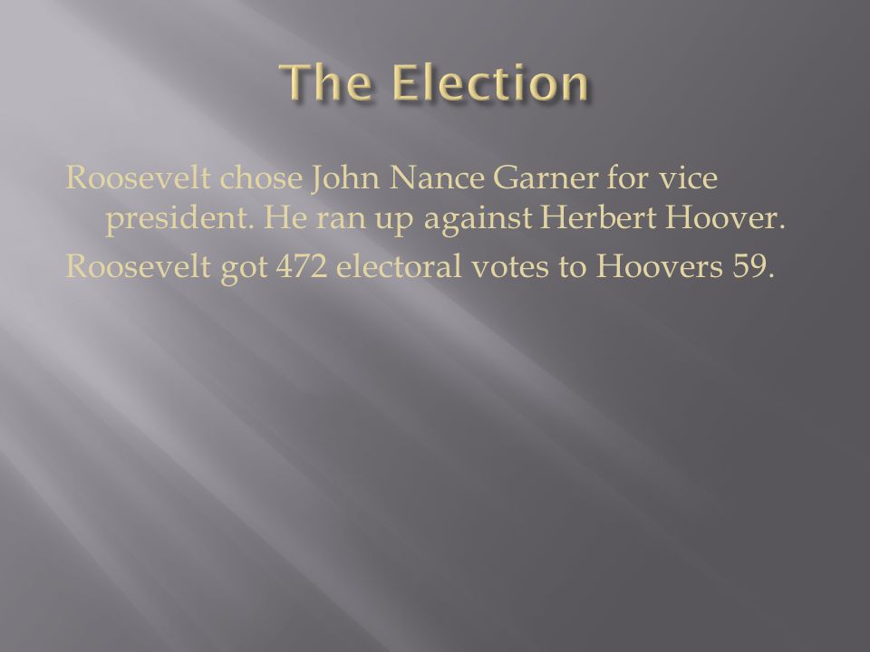Roosevelt chose John Nance Garner for vice president.