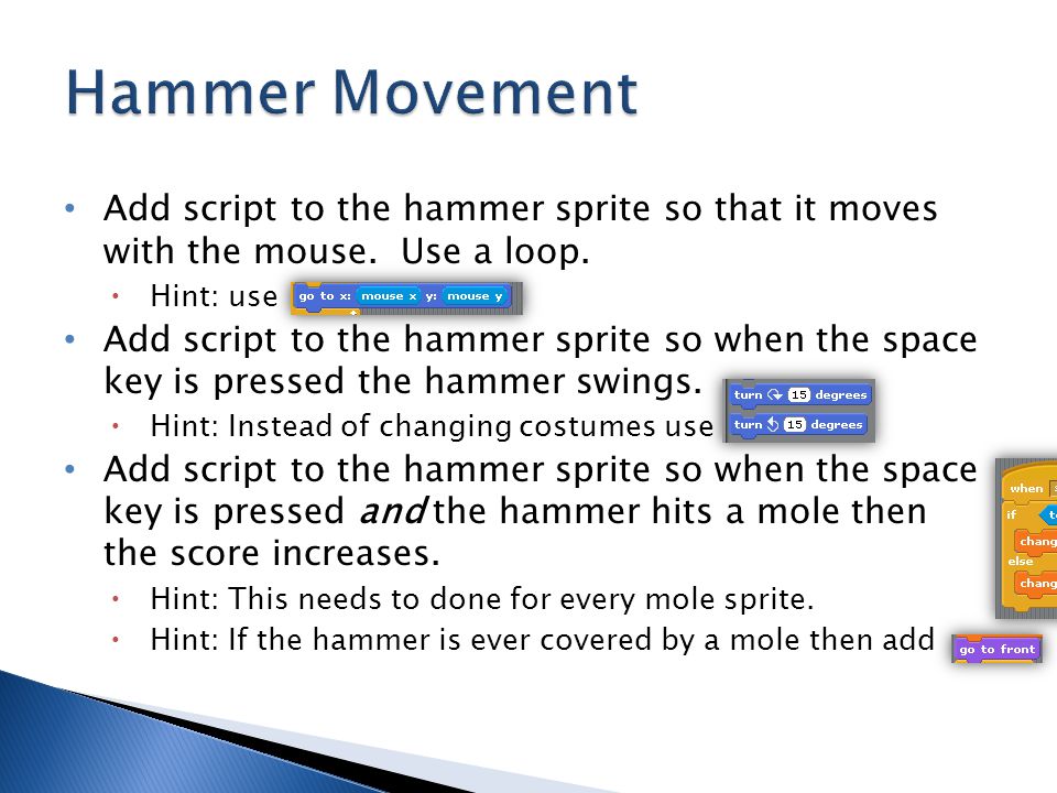 Add script to the hammer sprite so that it moves with the mouse.