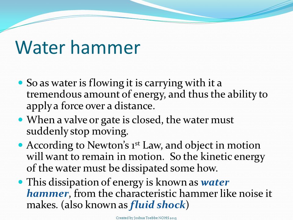 Water Hammer Created by Joshua Toebbe NOHS Water hammer What is water hammer?  - ppt download