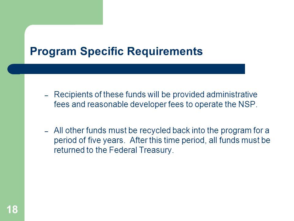 18 Program Specific Requirements – Recipients of these funds will be provided administrative fees and reasonable developer fees to operate the NSP.