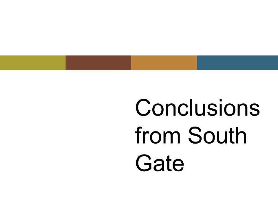 Conclusions from South Gate