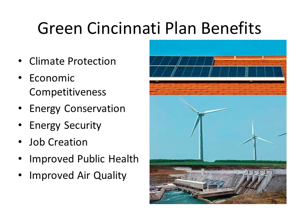 Green Cincinnati Plan Benefits Climate Protection Economic Competitiveness Energy Conservation Energy Security Job Creation Improved Public Health Improved Air Quality