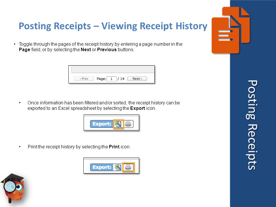 Posting Receipts – Viewing Receipt History Toggle through the pages of the receipt history by entering a page number in the Page field, or by selecting the Next or Previous buttons.
