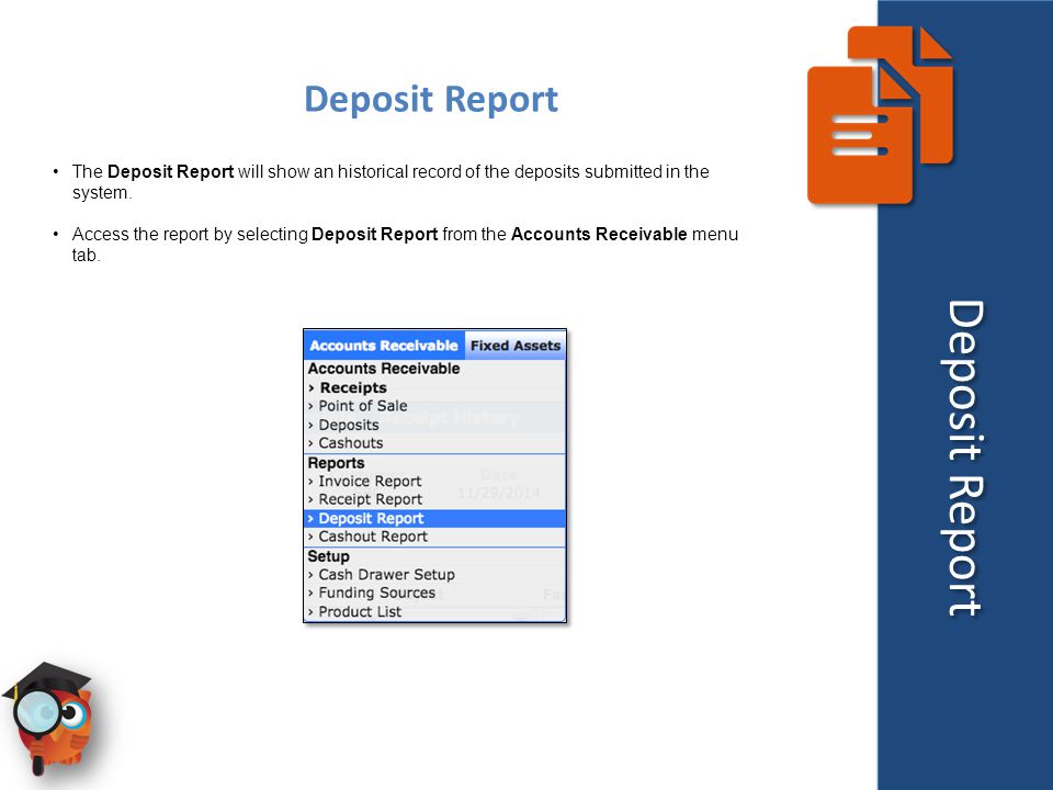 Deposit Report The Deposit Report will show an historical record of the deposits submitted in the system.