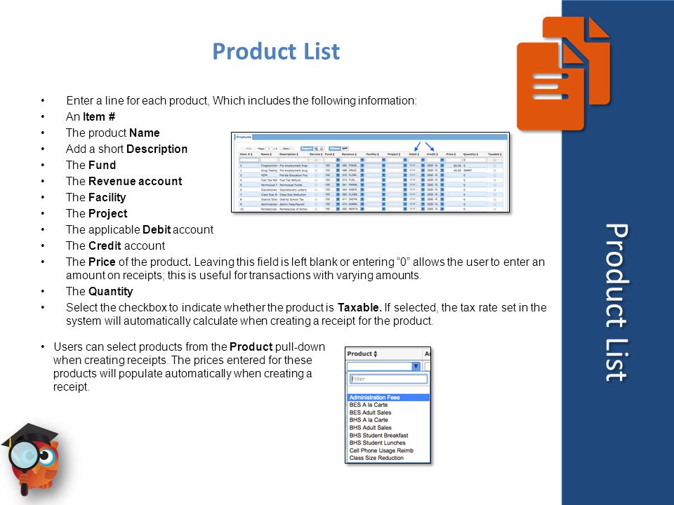 Product List Enter a line for each product, Which includes the following information: An Item # The product Name Add a short Description The Fund The Revenue account The Facility The Project The applicable Debit account The Credit account The Price of the product.