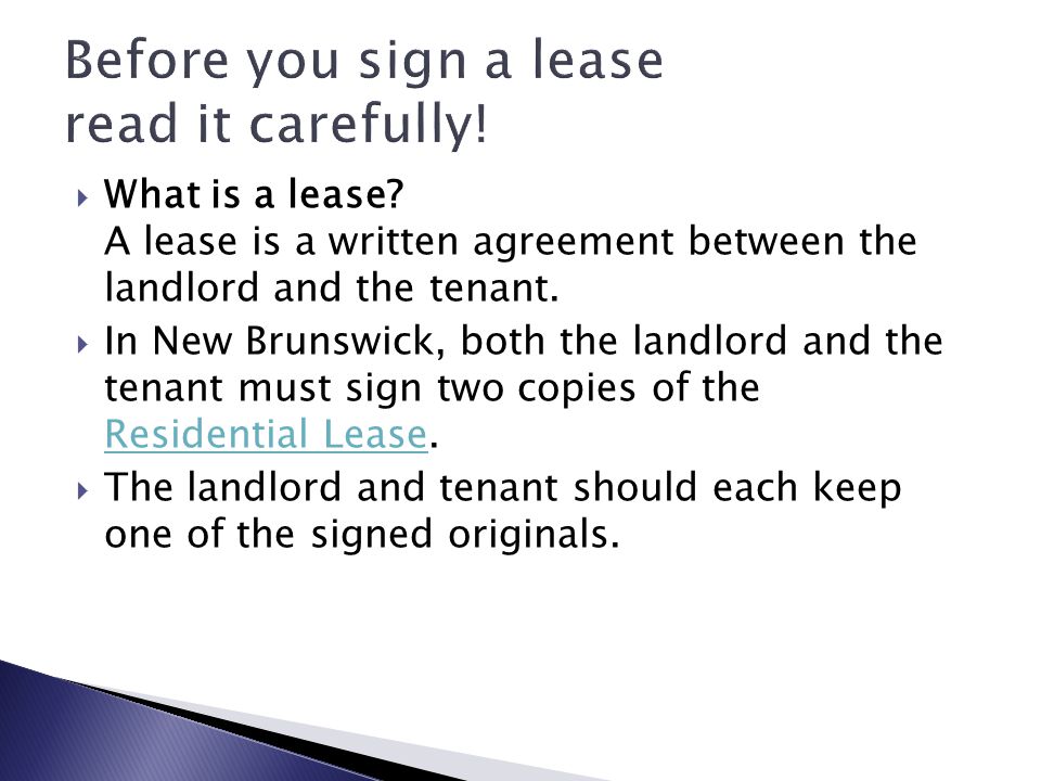  What is a lease. A lease is a written agreement between the landlord and the tenant.