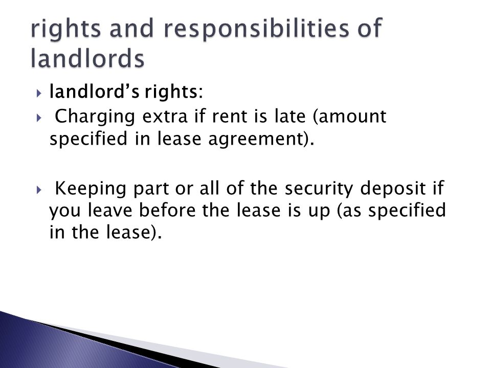  landlord’s rights:  Charging extra if rent is late (amount specified in lease agreement).