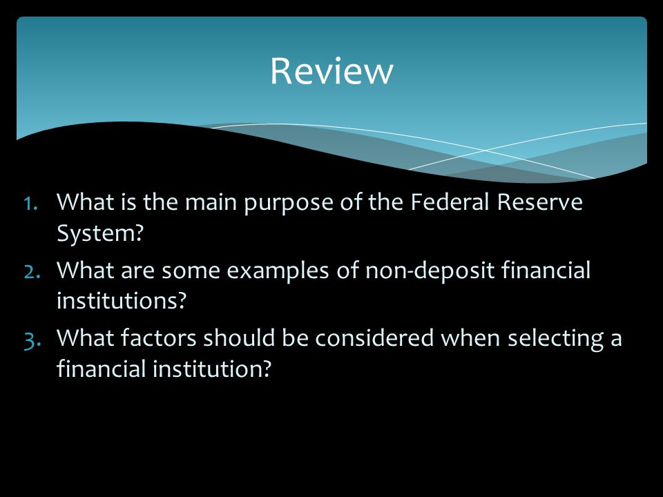 1.What is the main purpose of the Federal Reserve System.
