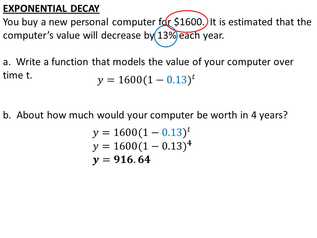 EXPONENTIAL DECAY You buy a new personal computer for $1600.