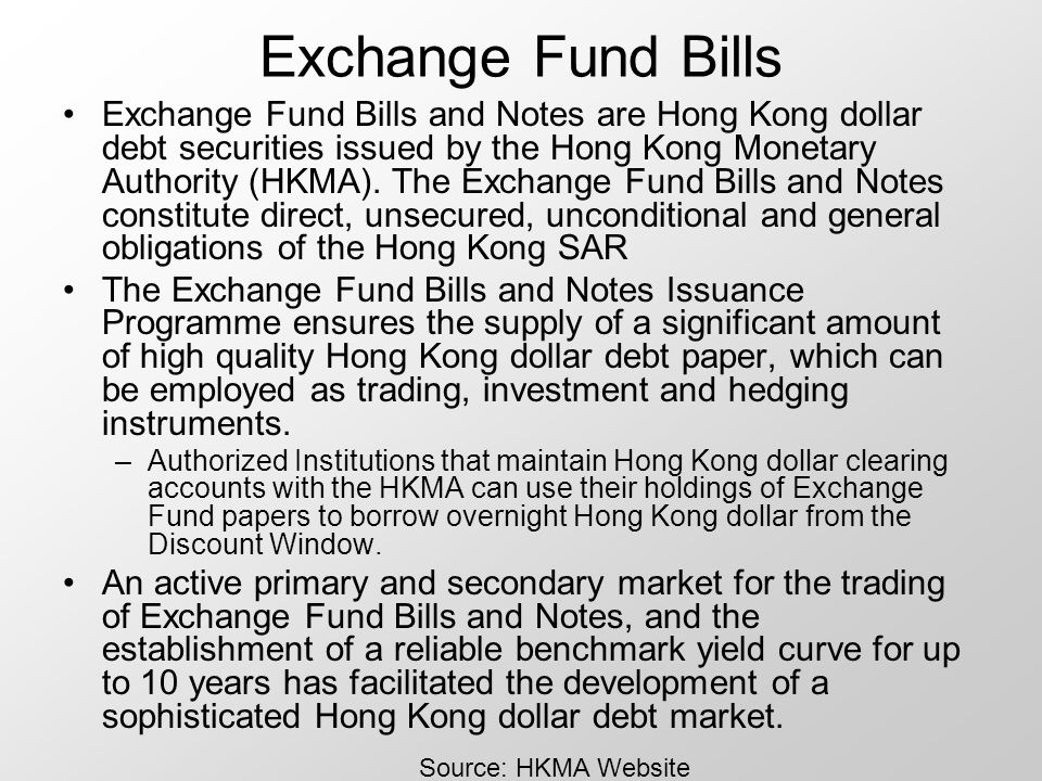 Exchange Fund Bills Exchange Fund Bills and Notes are Hong Kong dollar debt securities issued by the Hong Kong Monetary Authority (HKMA).