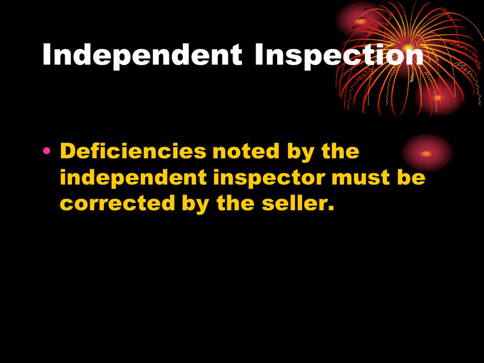 Independent Inspection Deficiencies noted by the independent inspector must be corrected by the seller.