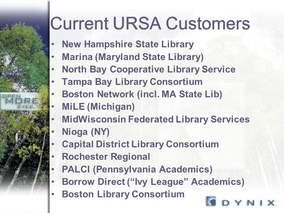 Current URSA Customers New Hampshire State Library Marina (Maryland State Library) North Bay Cooperative Library Service Tampa Bay Library Consortium Boston Network (incl.