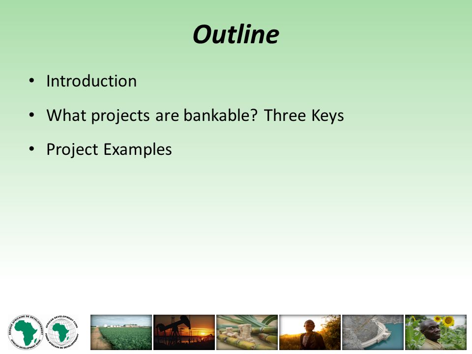 Outline Introduction What projects are bankable Three Keys Project Examples