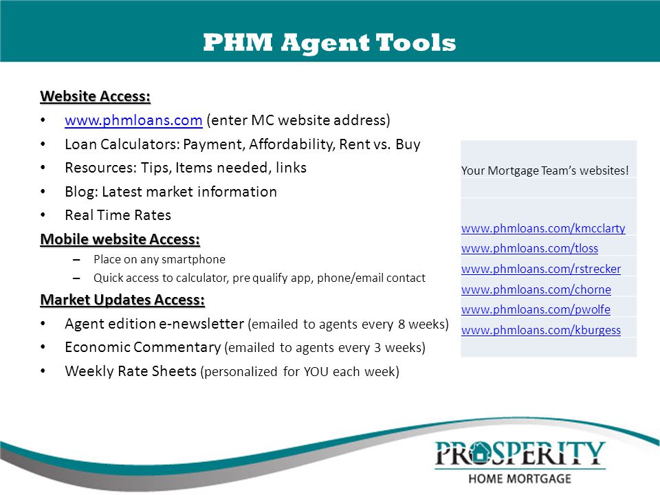 PHM Agent Tools Website Access:   (enter MC website address)   Loan Calculators: Payment, Affordability, Rent vs.