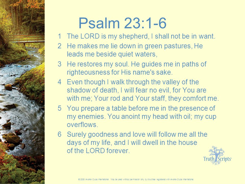 Psalm 23:1-6 1 The LORD is my shepherd, I shall not be in want.