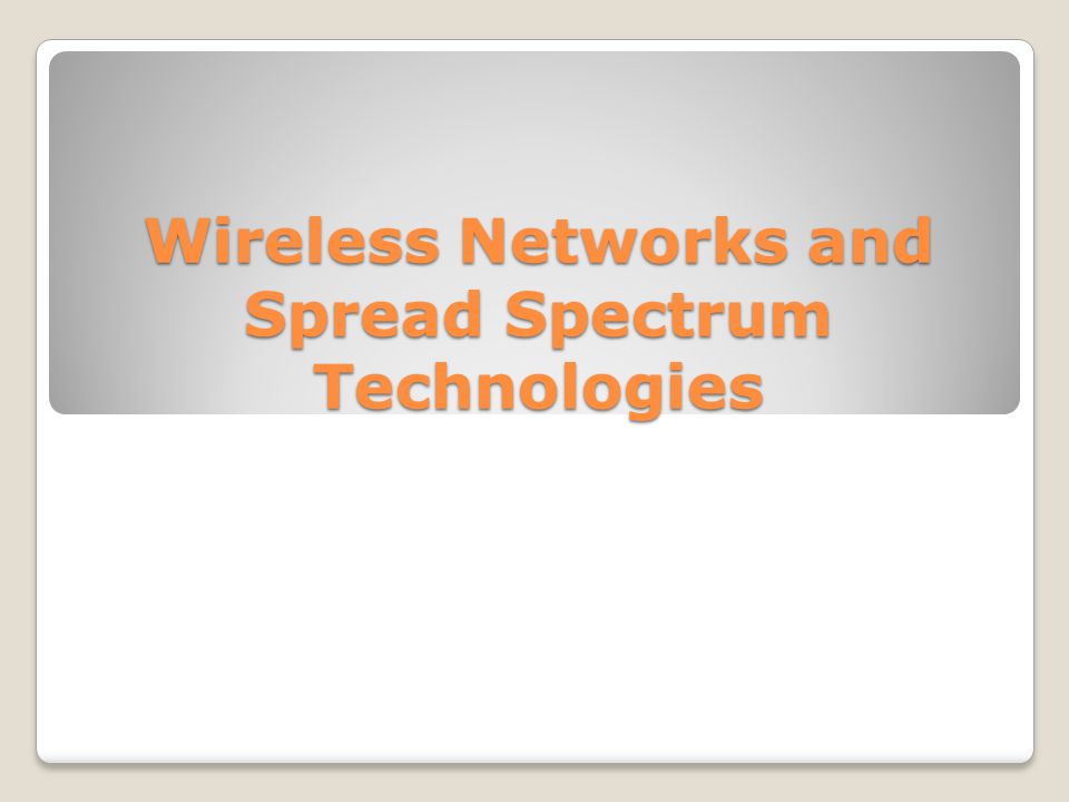 Wireless Networks and Spread Spectrum Technologies
