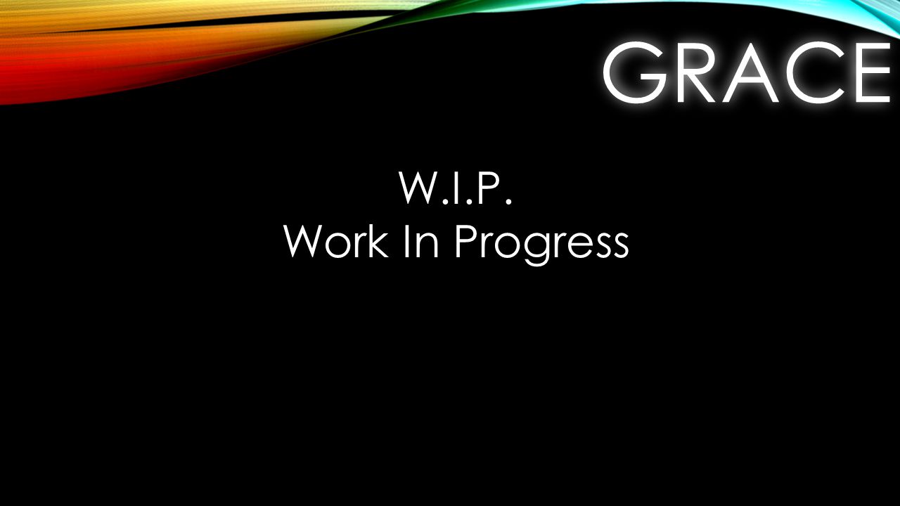 GRACEGRACE W.I.P. Work In Progress