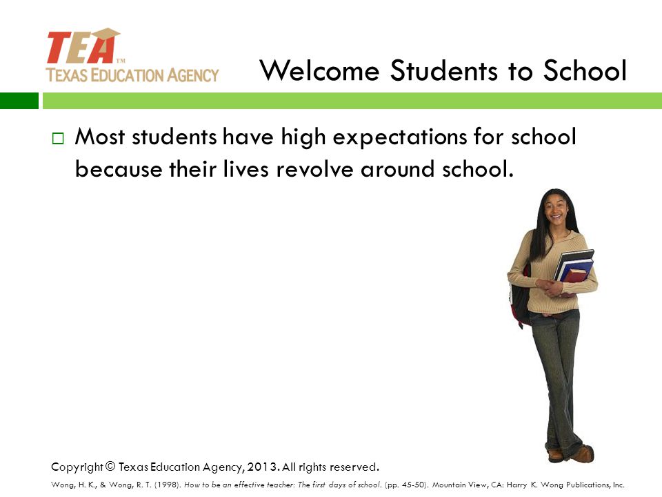 Welcome Students to School  Most students have high expectations for school because their lives revolve around school.