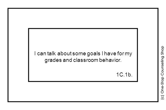 I can talk about some goals I have for my grades and classroom behavior. 1C.1b.