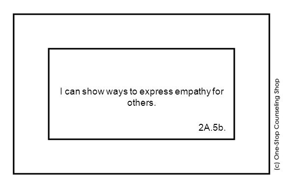 I can show ways to express empathy for others. 2A.5b.