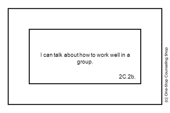 I can talk about how to work well in a group. 2C.2b.