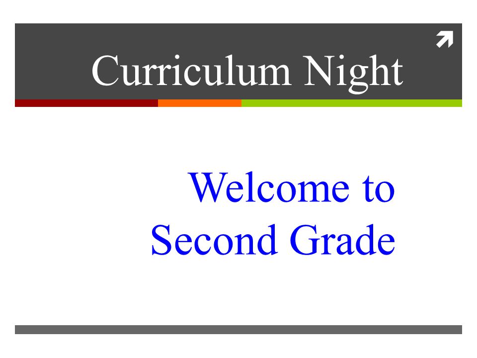  Welcome to Second Grade Curriculum Night